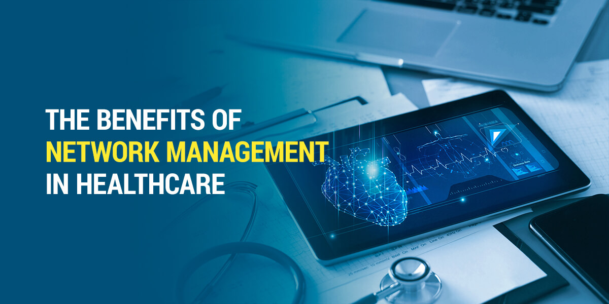 01-The-benefits-of-network-management-in-healthcare