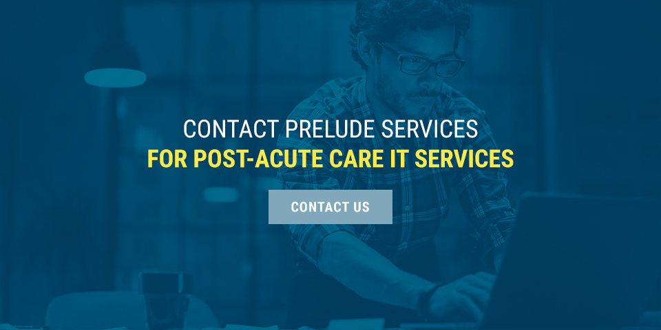 Contact Prelude Services for Post-Acute Care IT Services