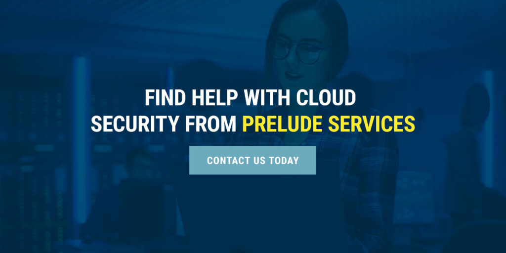 Find Help With Cloud Security From Prelude Services